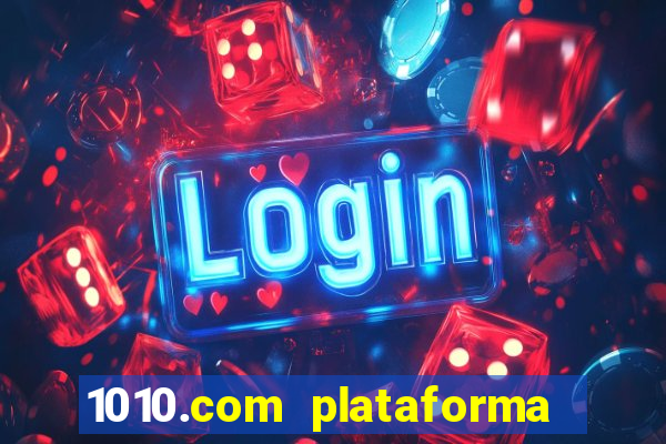 1010.com plataforma de jogos